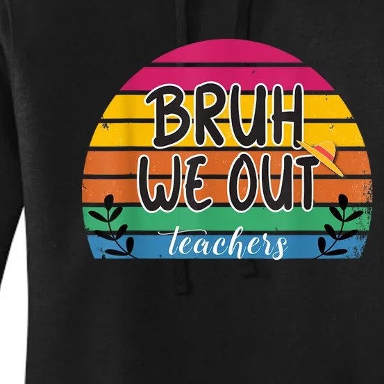 Bruh We Out Teachers End Of School Year Teacher Summer Women's Pullover Hoodie