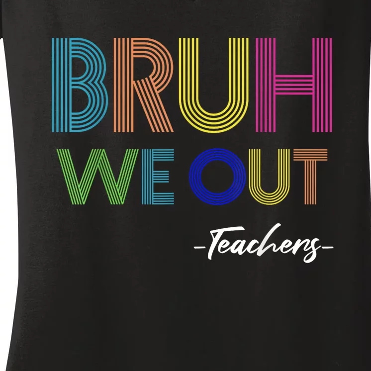 Bruh We Out Teachers End Of School Year Teacher Summer Women's V-Neck T-Shirt