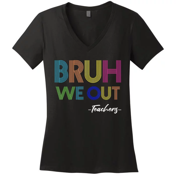 Bruh We Out Teachers End Of School Year Teacher Summer Women's V-Neck T-Shirt