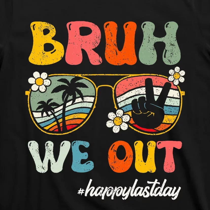 Bruh We Out Happy Last Day Of School Teacher T-Shirt