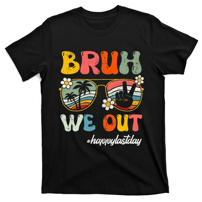 Bruh We Out Happy Last Day Of School Teacher T-Shirt