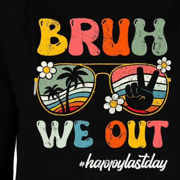 Bruh We Out Happy Last Day Of School Teacher Womens Funnel Neck Pullover Hood