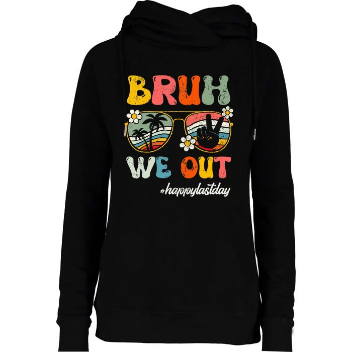 Bruh We Out Happy Last Day Of School Teacher Womens Funnel Neck Pullover Hood