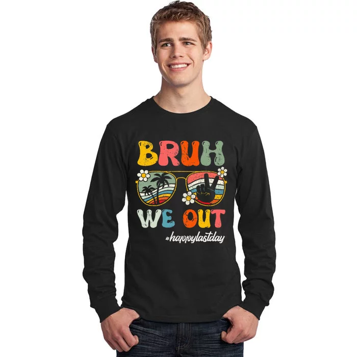 Bruh We Out Happy Last Day Of School Teacher Tall Long Sleeve T-Shirt