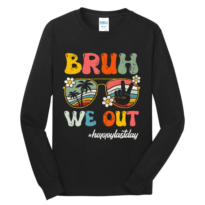 Bruh We Out Happy Last Day Of School Teacher Tall Long Sleeve T-Shirt