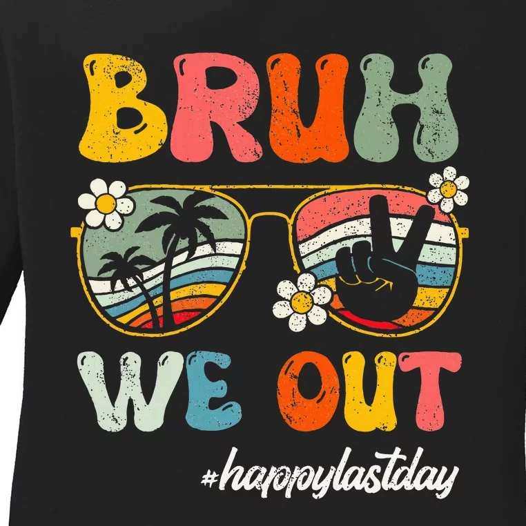 Bruh We Out Happy Last Day Of School Teacher Ladies Long Sleeve Shirt