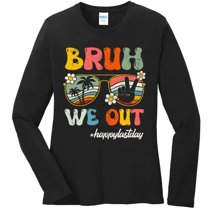 Bruh We Out Happy Last Day Of School Teacher Ladies Long Sleeve Shirt