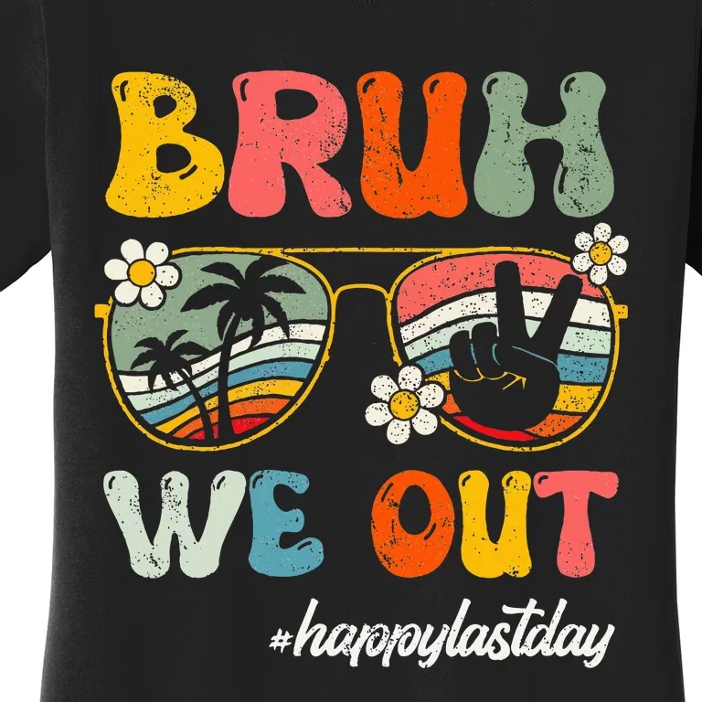 Bruh We Out Happy Last Day Of School Teacher Women's T-Shirt