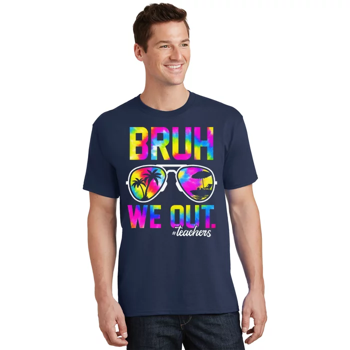 Bruh We Out Teachers Summer Tie Dye Last Day Of School T-Shirt