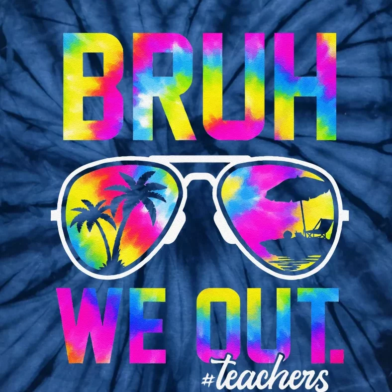 Bruh We Out Teachers Summer Tie Dye Last Day Of School Tie-Dye T-Shirt