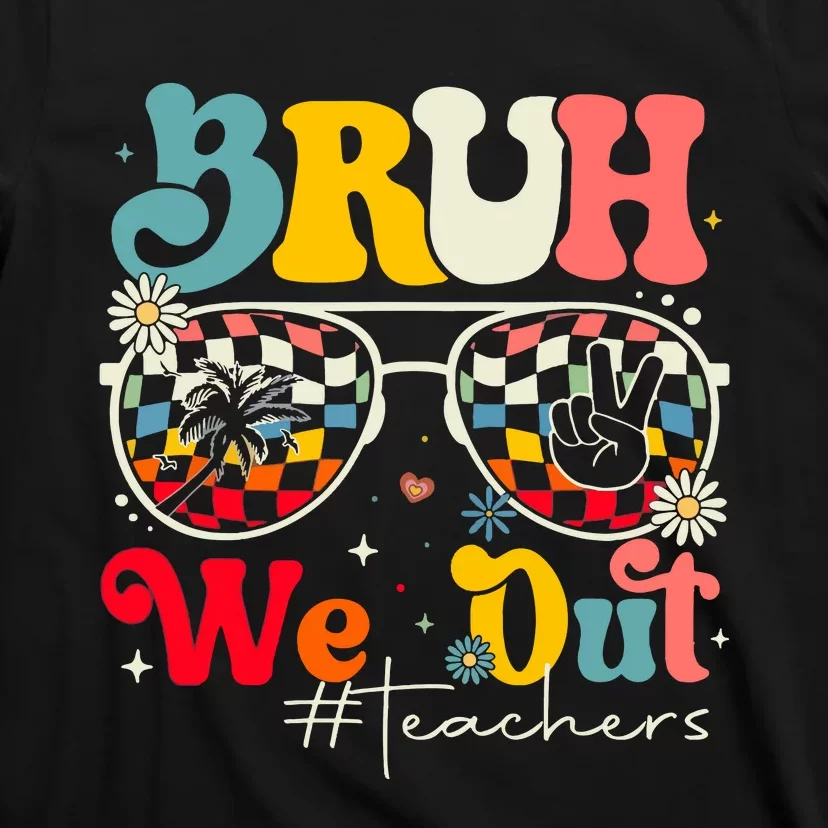 Bruh We Out Teachers T-Shirt