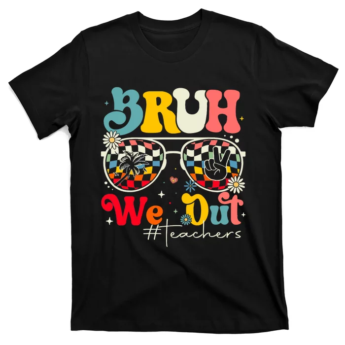 Bruh We Out Teachers T-Shirt