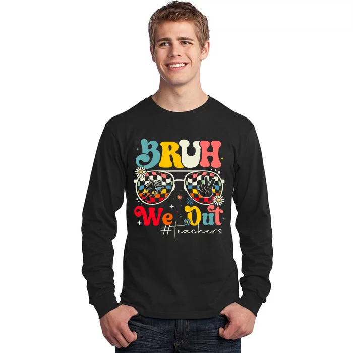 Bruh We Out Teachers Tall Long Sleeve T-Shirt