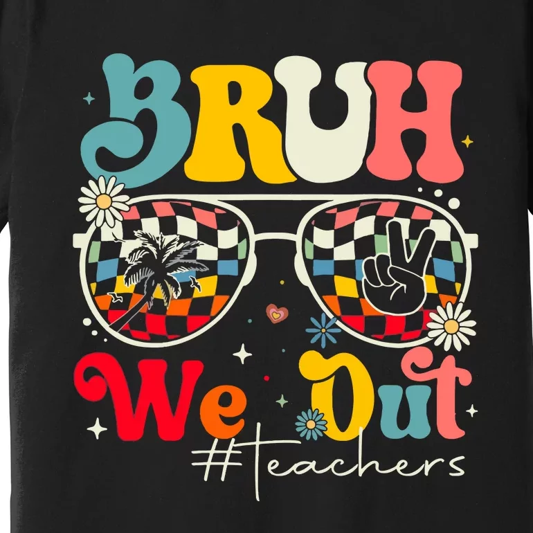 Bruh We Out Teachers Premium T-Shirt