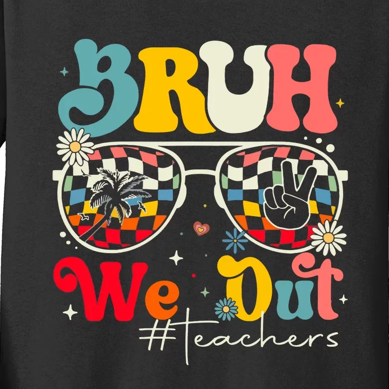 Bruh We Out Teachers Kids Long Sleeve Shirt