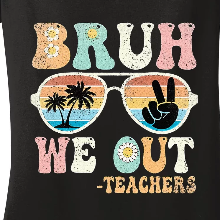 Bruh We Out Groovy Retro Teachers Happy Last Day Of School Women's V-Neck T-Shirt