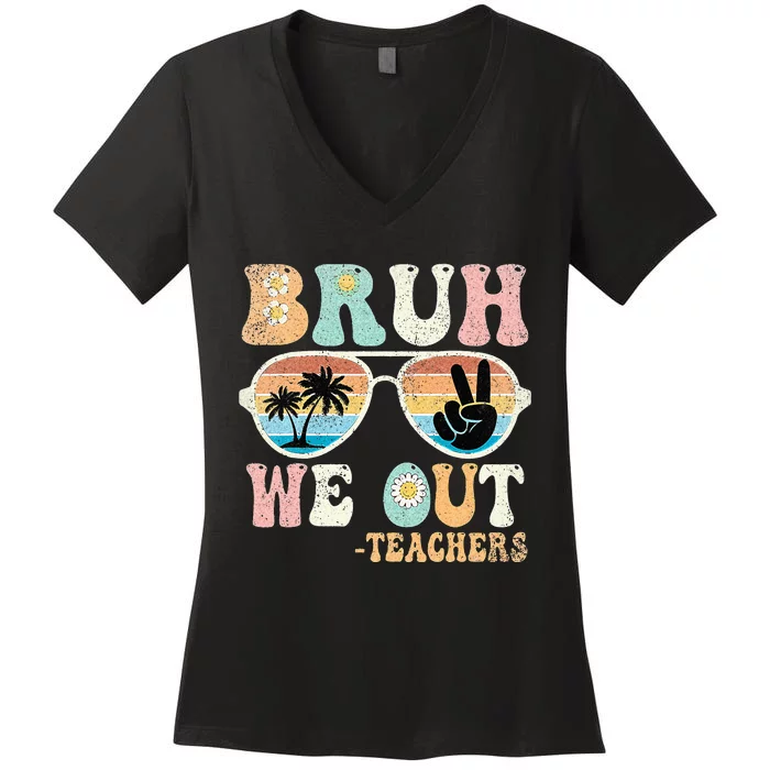 Bruh We Out Groovy Retro Teachers Happy Last Day Of School Women's V-Neck T-Shirt