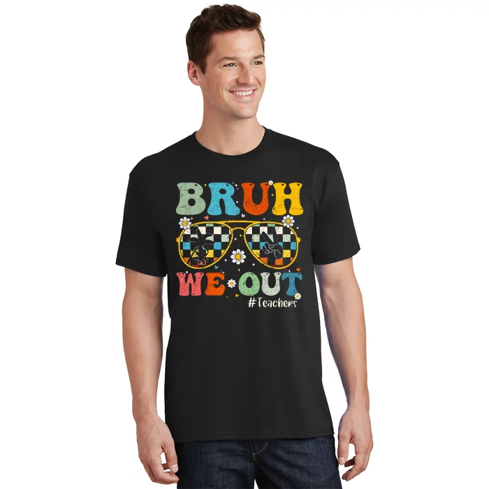 Bruh We Out Teachers Last Day of School End Of School Year T-Shirt