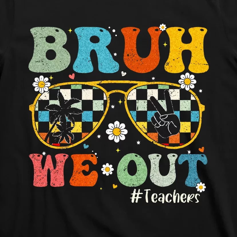 Bruh We Out Teachers Last Day of School End Of School Year T-Shirt