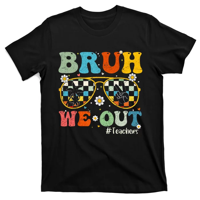 Bruh We Out Teachers Last Day of School End Of School Year T-Shirt