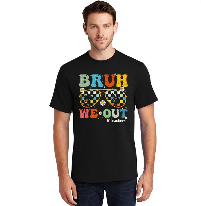 Bruh We Out Teachers Last Day of School End Of School Year Tall T-Shirt