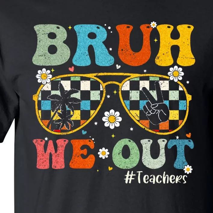 Bruh We Out Teachers Last Day of School End Of School Year Tall T-Shirt