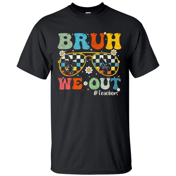 Bruh We Out Teachers Last Day of School End Of School Year Tall T-Shirt