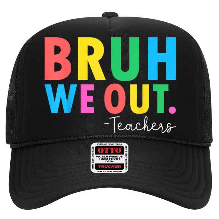 Bruh We Out Teachers Summer Last Day Of School High Crown Mesh Trucker Hat