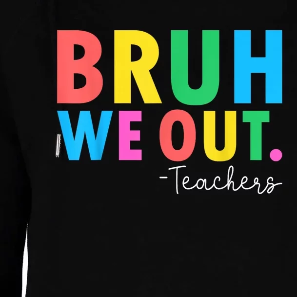 Bruh We Out Teachers Summer Last Day Of School Womens Funnel Neck Pullover Hood