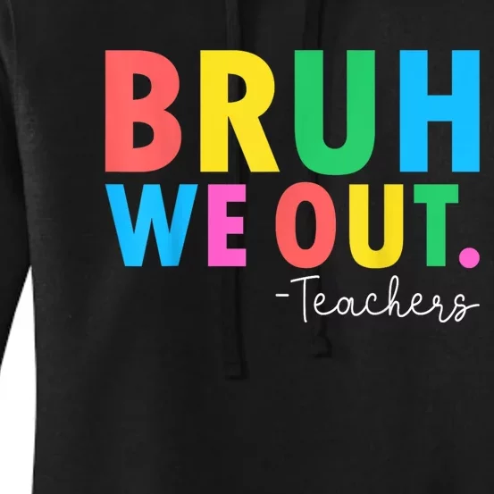 Bruh We Out Teachers Summer Last Day Of School Women's Pullover Hoodie