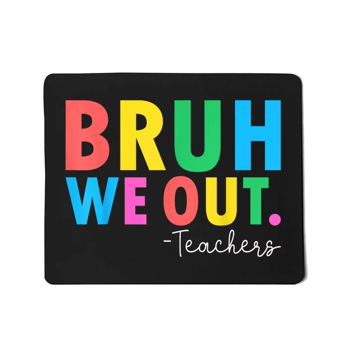 Bruh We Out Teachers Summer Last Day Of School Mousepad