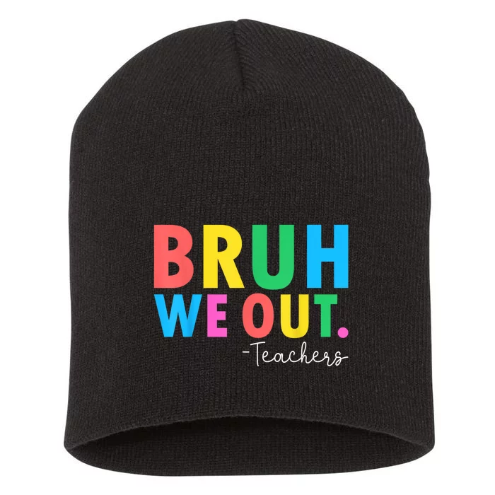 Bruh We Out Teachers Summer Last Day Of School Short Acrylic Beanie