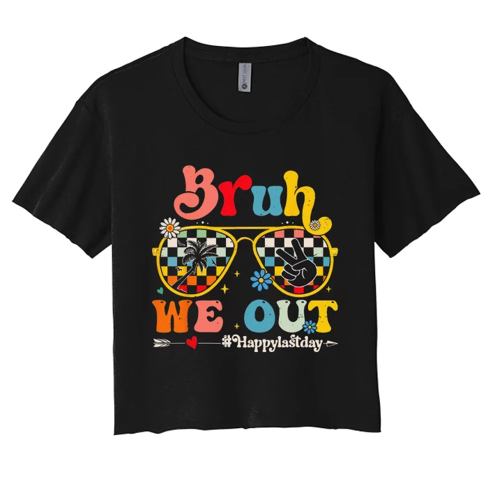 Bruh We Out Happy Last Day Of School Teacher Summer Women's Crop Top Tee