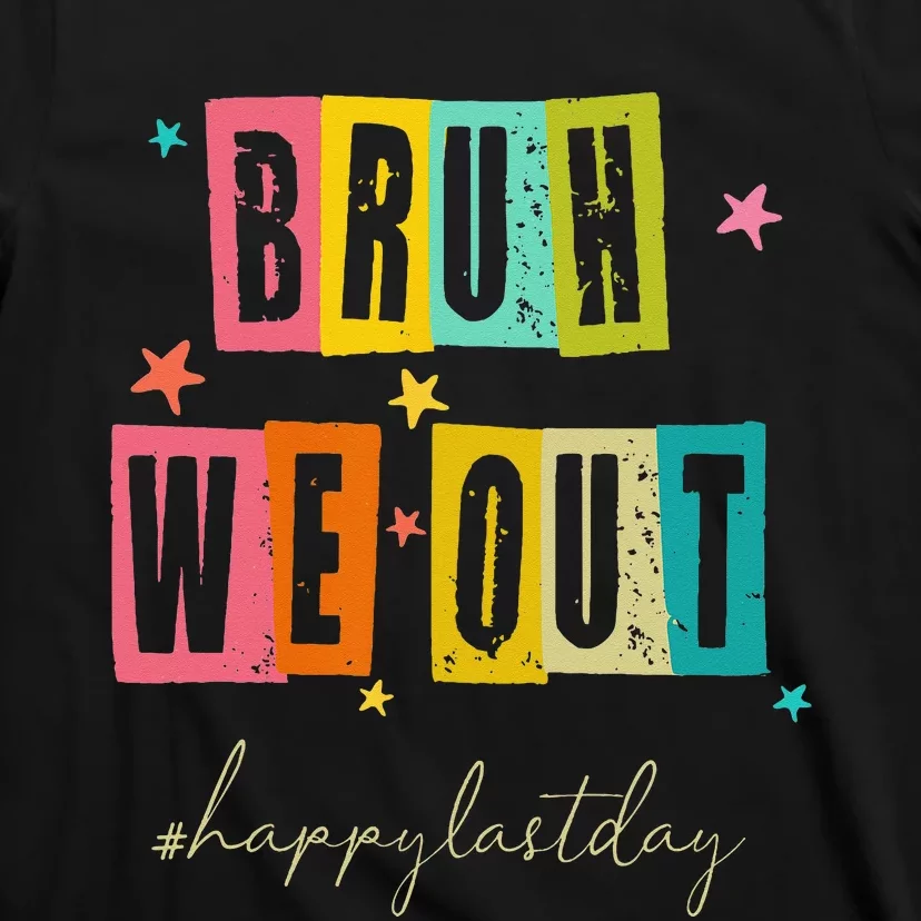 Bruh We Out Happy Last Day Of School Teacher Summer T-Shirt