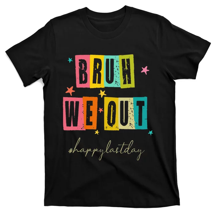 Bruh We Out Happy Last Day Of School Teacher Summer T-Shirt