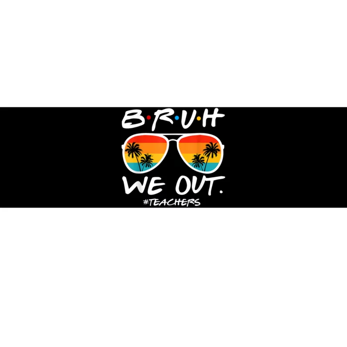 Bruh We Out Teachers End Of School Year Teacher Hello Summer Bumper Sticker