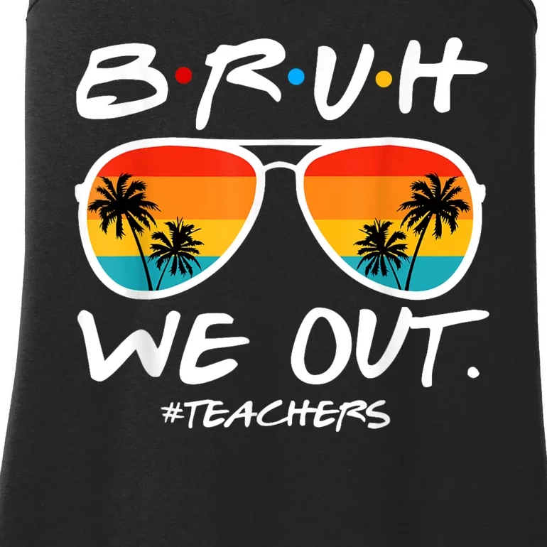 Bruh We Out Teachers End Of School Year Teacher Hello Summer Ladies Essential Tank