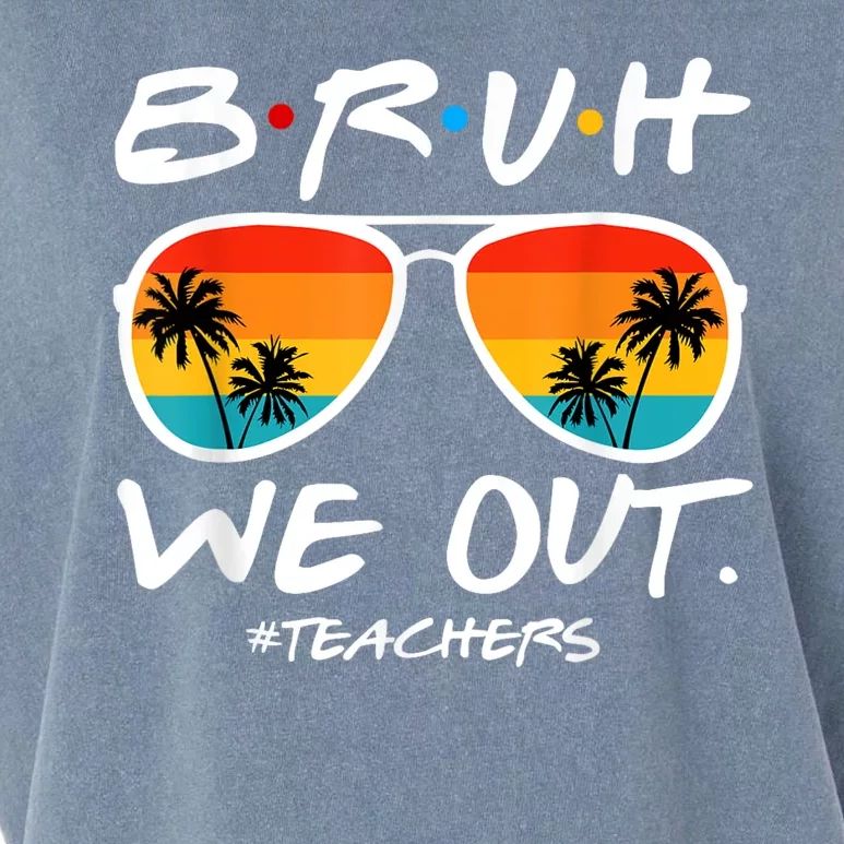 Bruh We Out Teachers End Of School Year Teacher Hello Summer Garment-Dyed Women's Muscle Tee