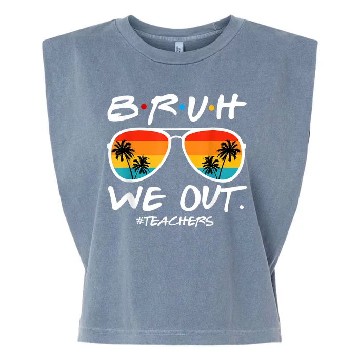 Bruh We Out Teachers End Of School Year Teacher Hello Summer Garment-Dyed Women's Muscle Tee