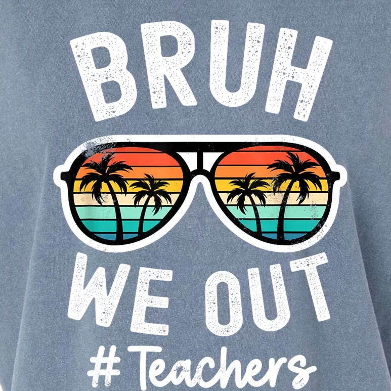 Bruh We Out Teachers School Out For Summer Tgif Teacher Garment-Dyed Women's Muscle Tee