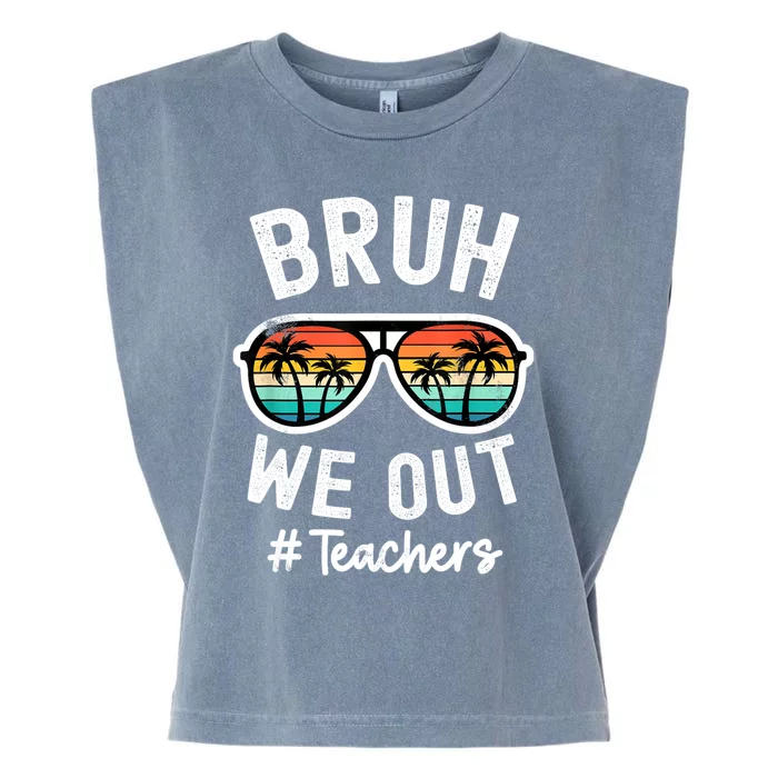 Bruh We Out Teachers School Out For Summer Tgif Teacher Garment-Dyed Women's Muscle Tee