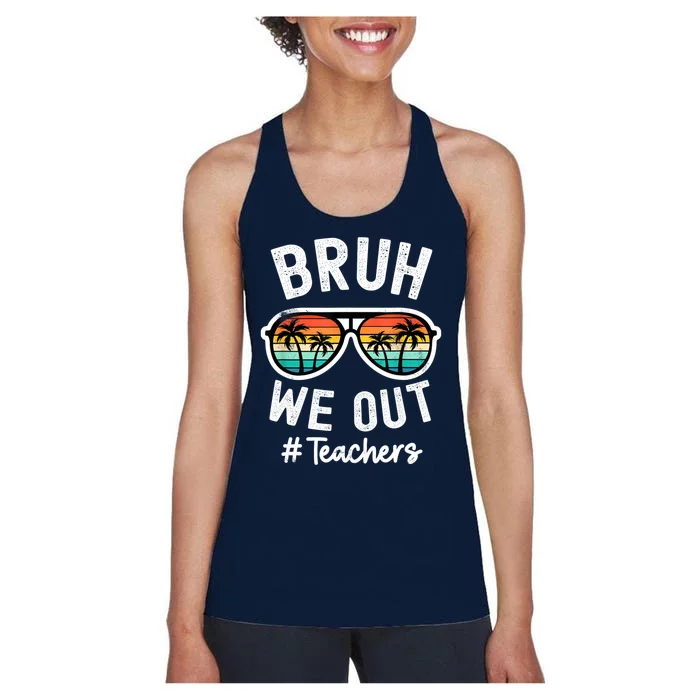 Bruh We Out Teachers School Out For Summer Tgif Teacher Women's Racerback Tank