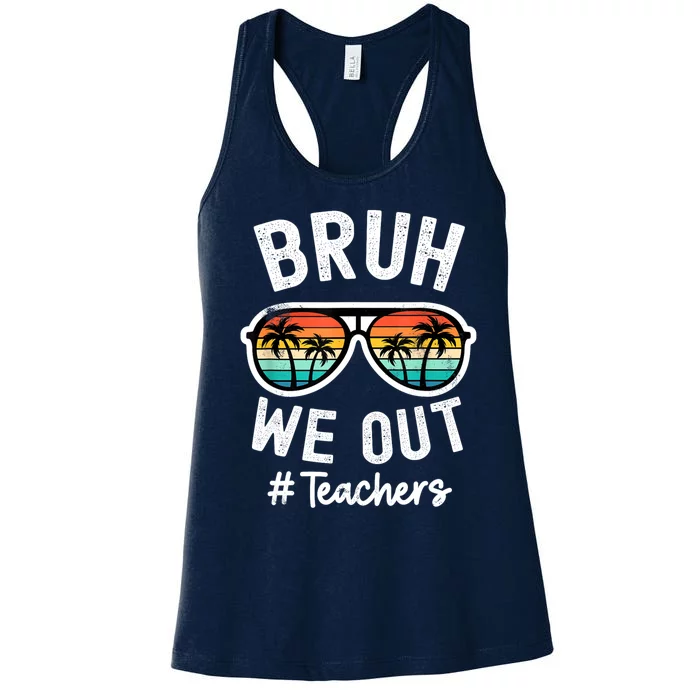 Bruh We Out Teachers School Out For Summer Tgif Teacher Women's Racerback Tank