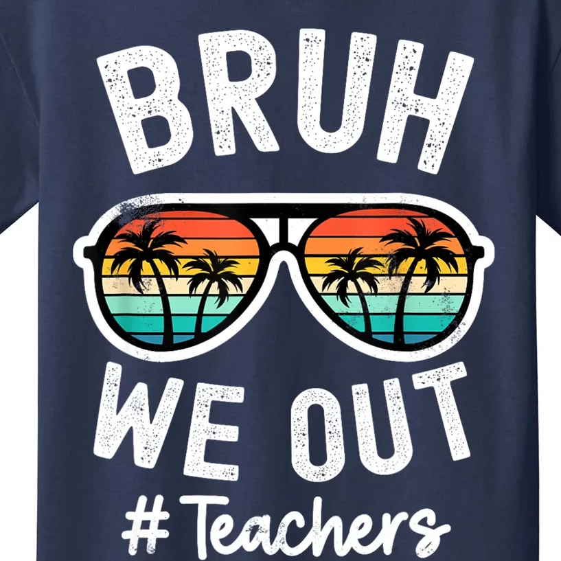 Bruh We Out Teachers School Out For Summer Tgif Teacher Kids T-Shirt