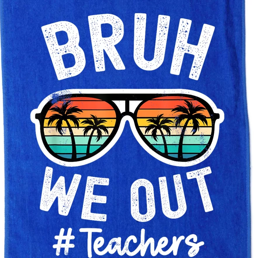 Bruh We Out Teachers School Out For Summer Tgif Teacher Platinum Collection Golf Towel