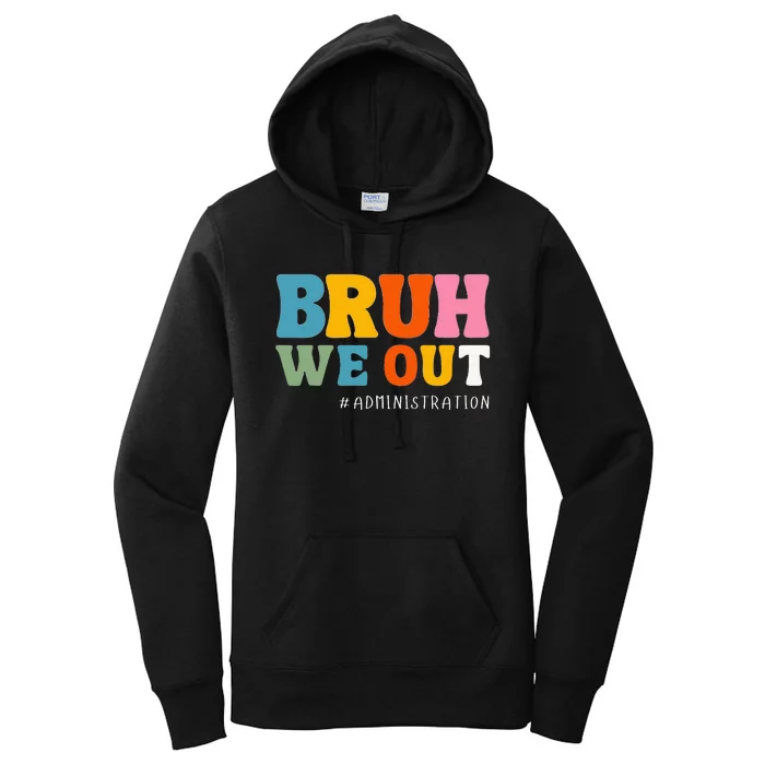 Bruh We Out Administration Happy Last Day School Women's Pullover Hoodie