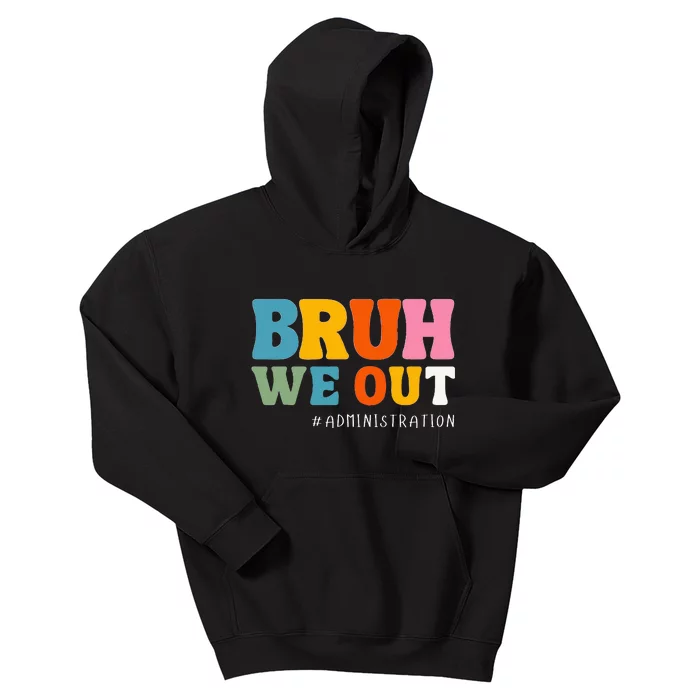 Bruh We Out Administration Happy Last Day School Kids Hoodie