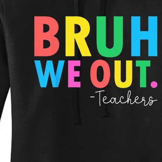 Bruh We Out Teachers Summer Last Day Of School Women's Pullover Hoodie