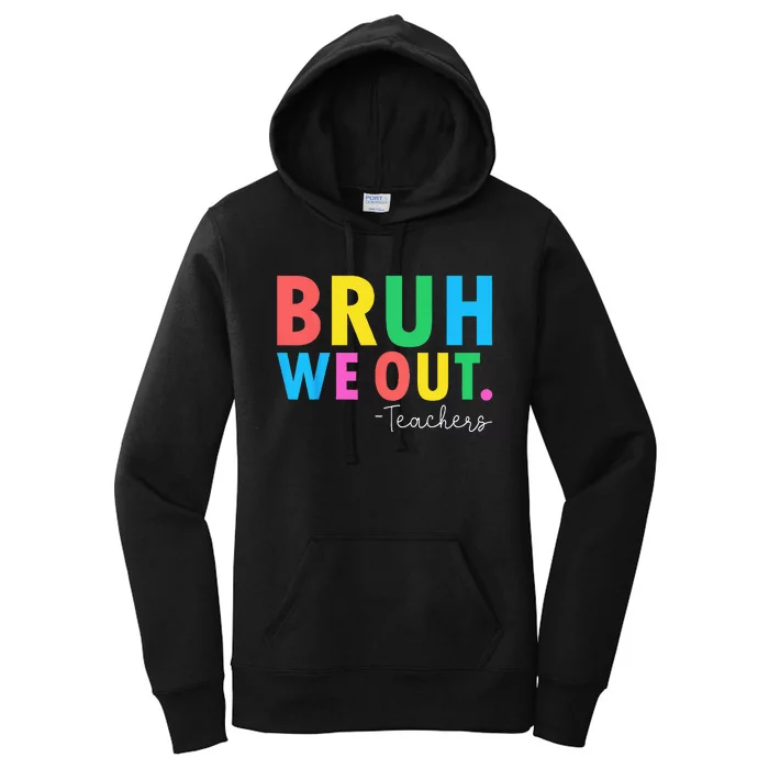 Bruh We Out Teachers Summer Last Day Of School Women's Pullover Hoodie