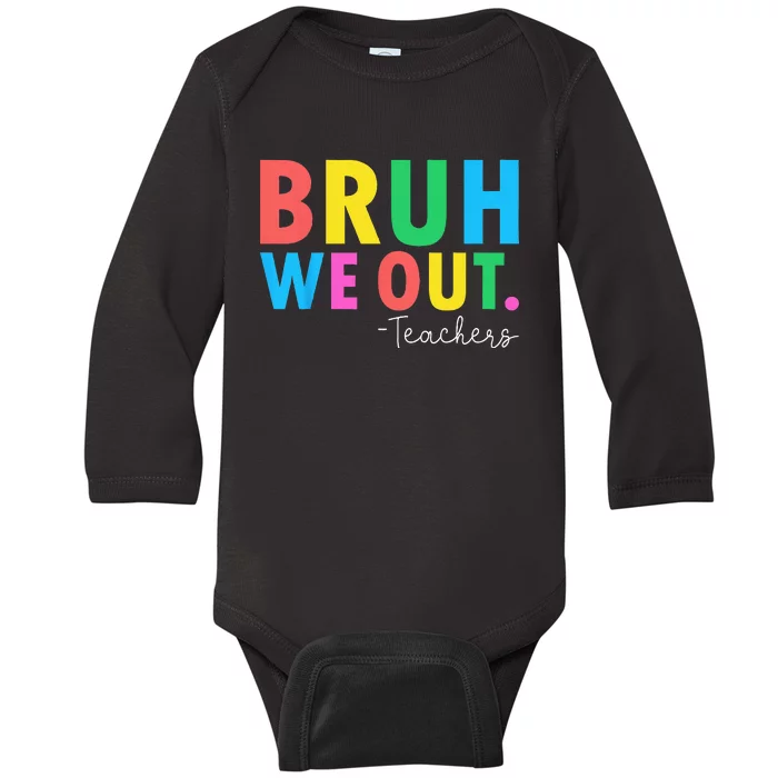 Bruh We Out Teachers Summer Last Day Of School Baby Long Sleeve Bodysuit